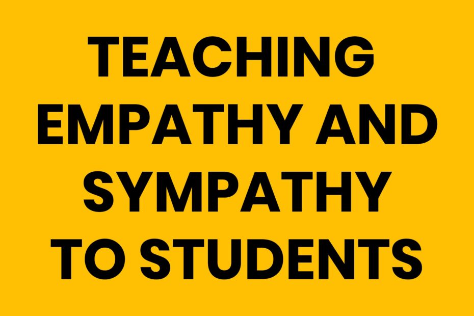 Teaching Empathy and Sympathy to Students