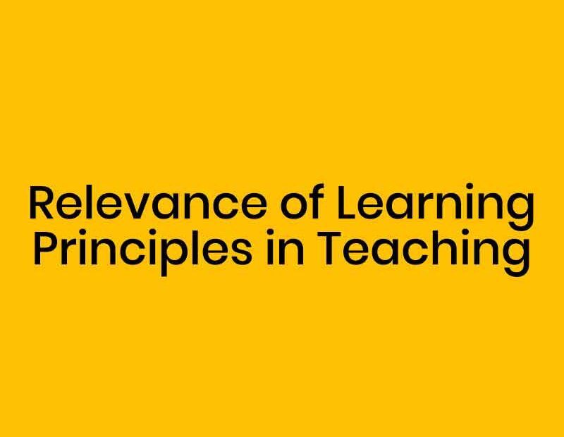 Relevance of Learning Principles in Teaching