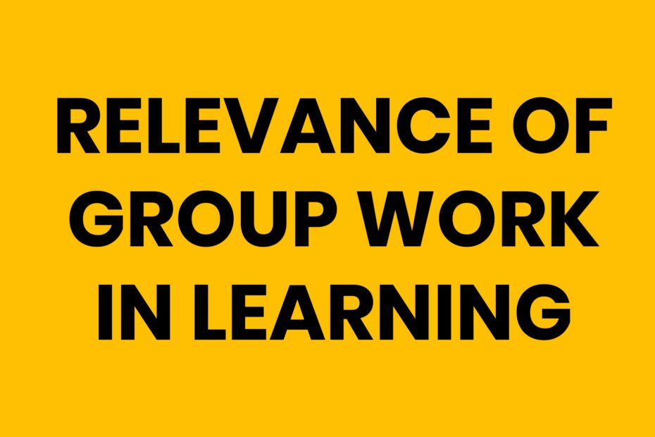 Relevance of Group Work in Learning