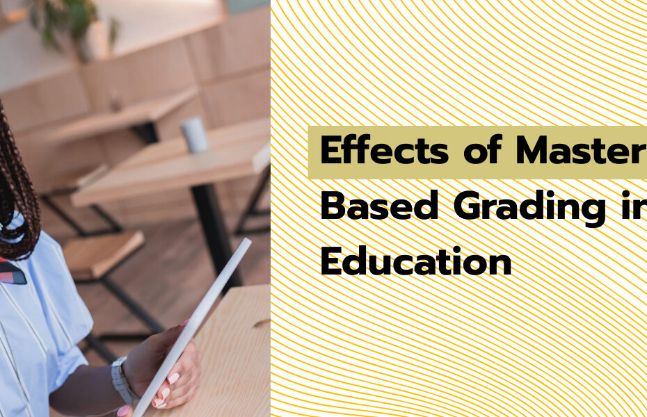 Effects of Mastery Based Grading in Education