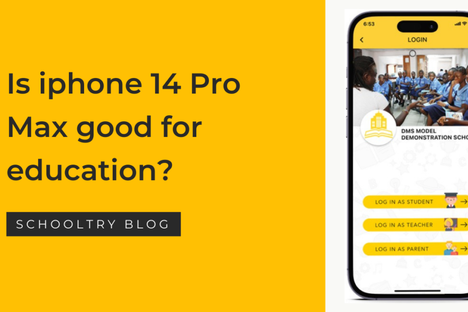Is iphone 14 Pro Max good for education?