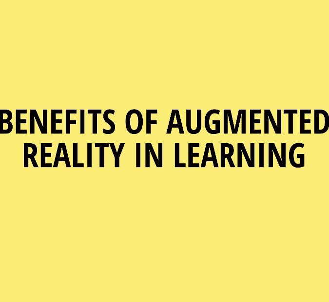 BENEFITS OF AUGMENTED REALITY IN LEARNING