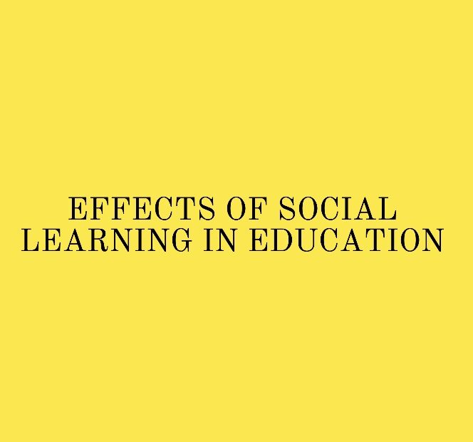 EFFECTS OF SOCIAL LEARNING IN EDUCATION