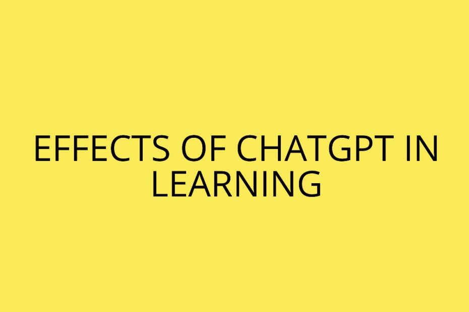 EFFECTS OF CHATGPT IN LEARNING