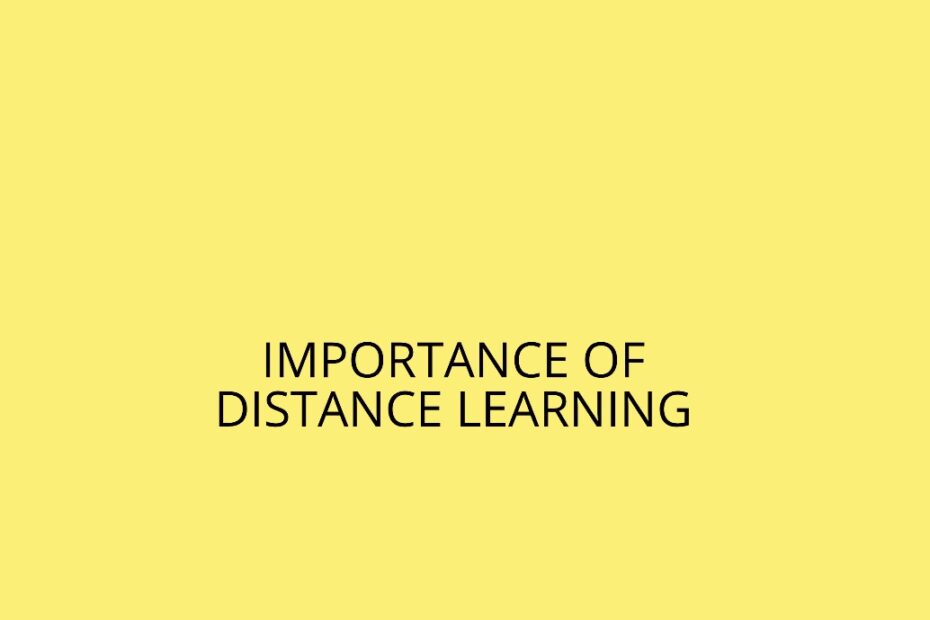 IMPORTANCE OF DISTANCE LEARNING
