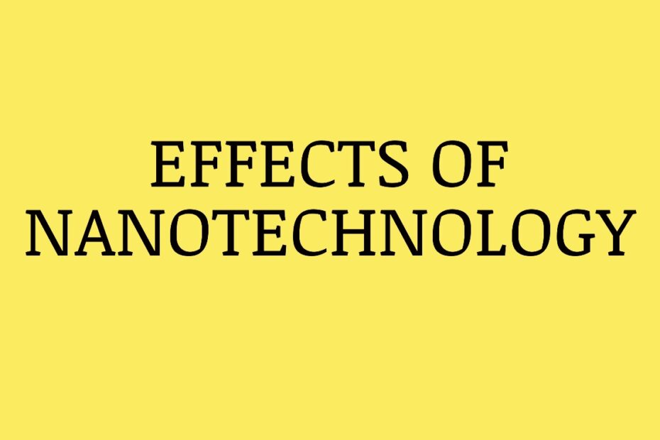 EFFECTS OF NANO TECHNOLOGY