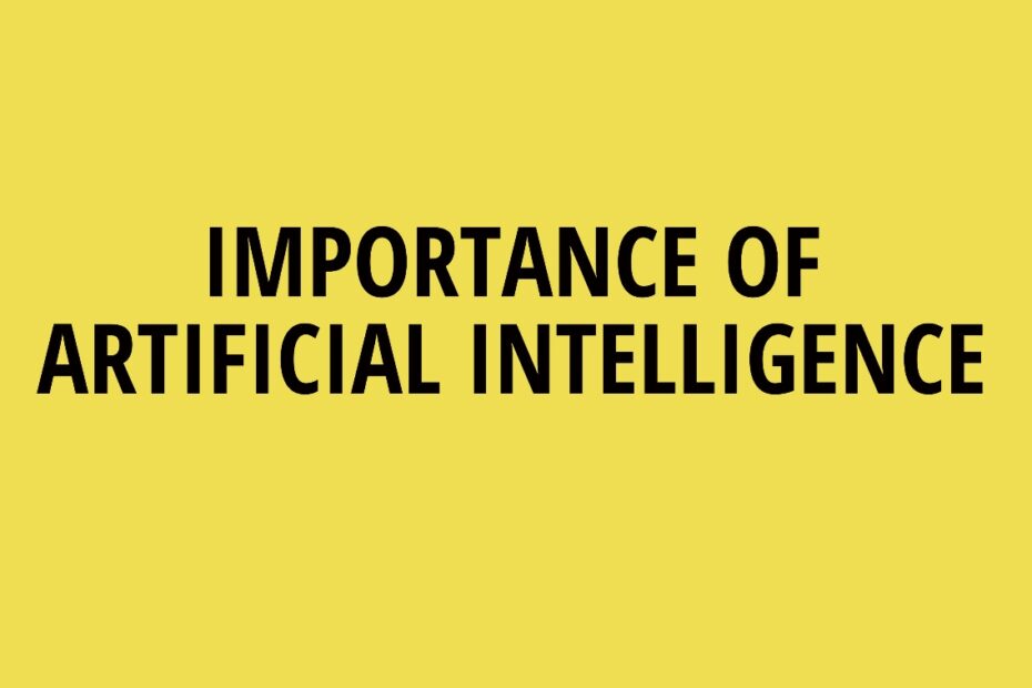 IMPORTANCE OF ARTIFICIAL INTELLIGENCE