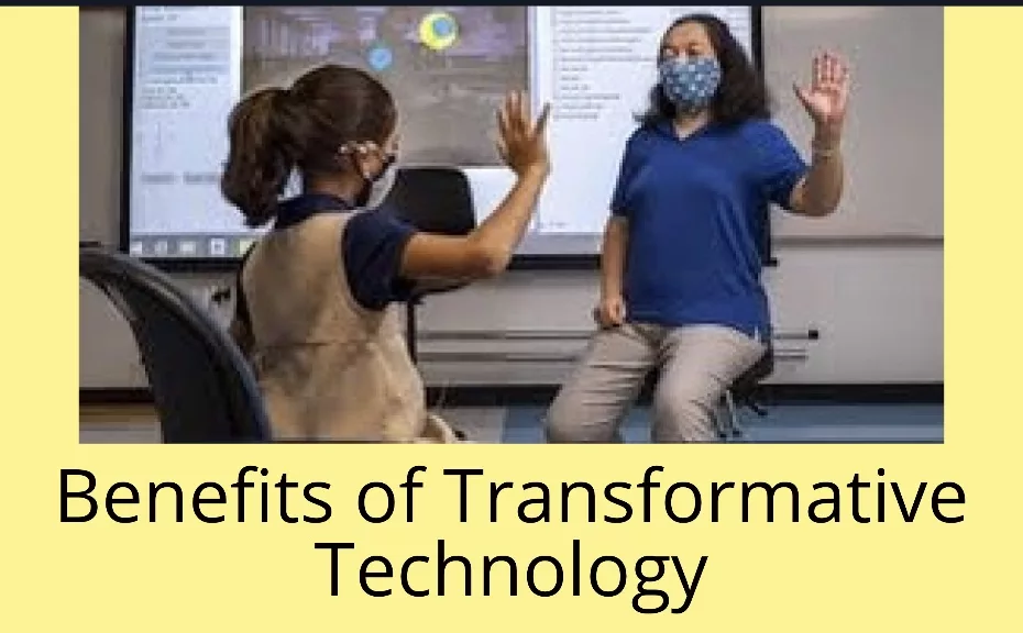 Benefits of Transformative Technology
