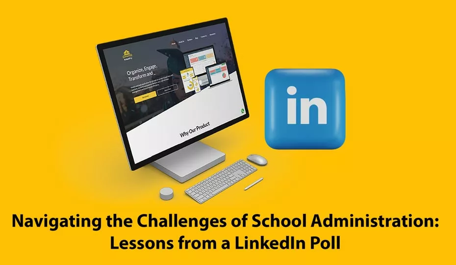 Navigating the Challenges of School Administration: Lessons from a LinkedIn Poll