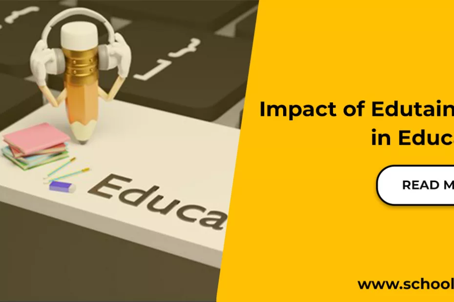 Impact of edutainment in education