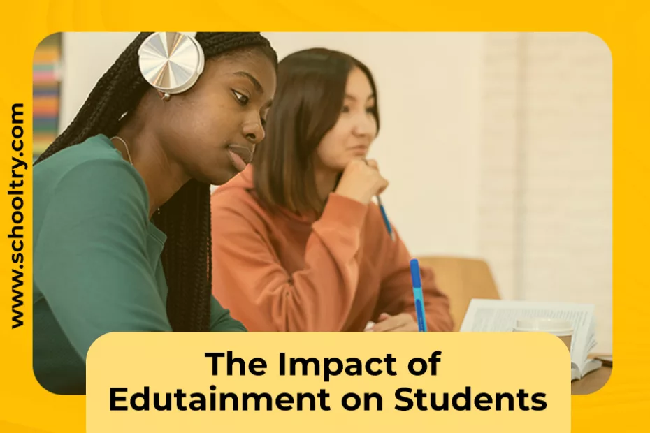 the impact of edutainment on students